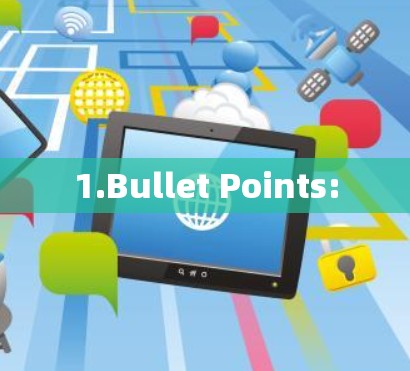 1.Bullet Points: